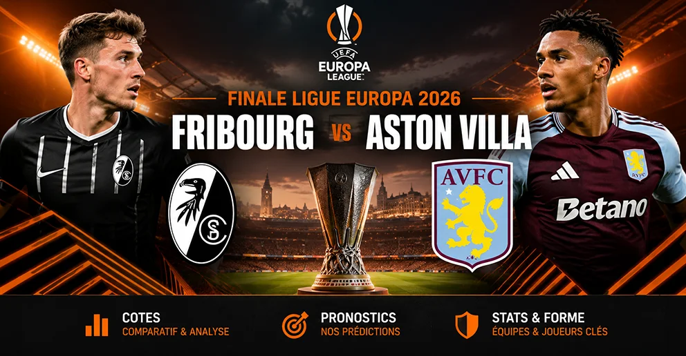 Où et comment parier sur la Finale Ligue Europa 2026 : Fribourg – Aston Villa ?