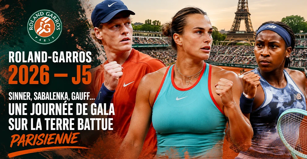 Roland-Garros 2026 J5 : Sinner, Sabalenka, Gauff… Une journée de gala sur la terre battue parisienne