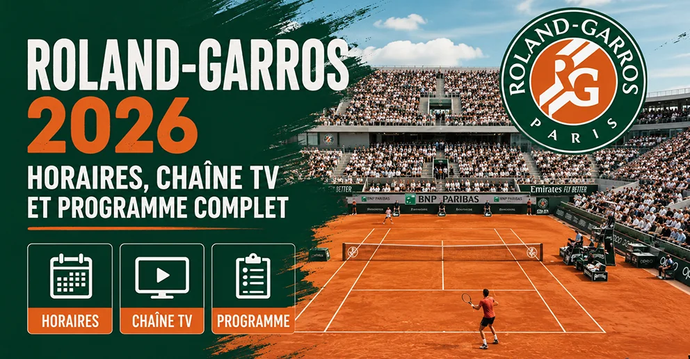 Roland-Garros 2026 : horaires, chaîne TV et programme complet