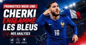 Pronostics Week-end : Cherki Enflamme les Bleus, Nos Analyses