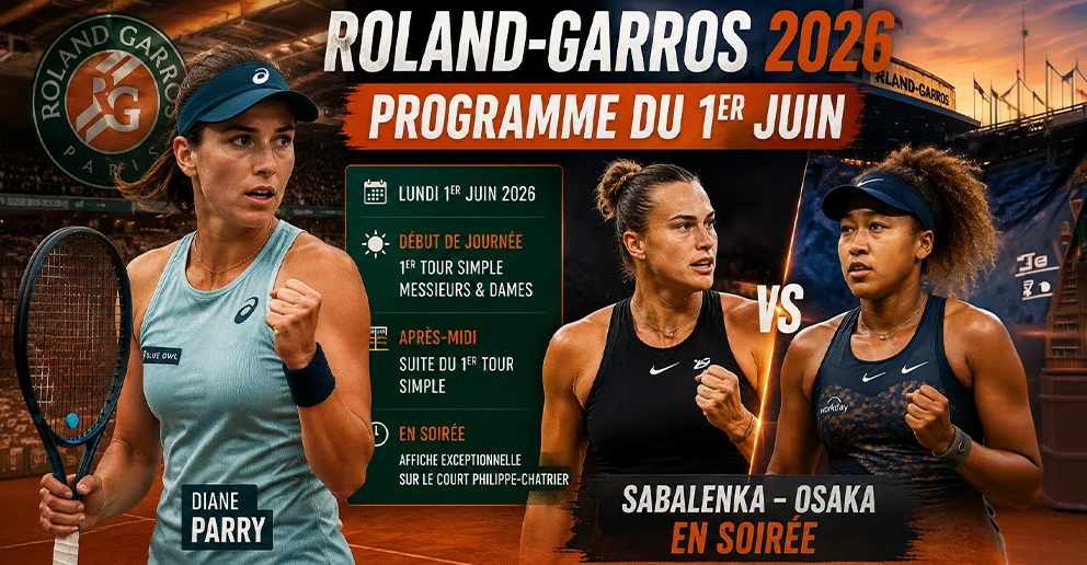 Roland-Garros 2026 : programme du 1er juin, Parry, Sabalenka-Osaka en soirée